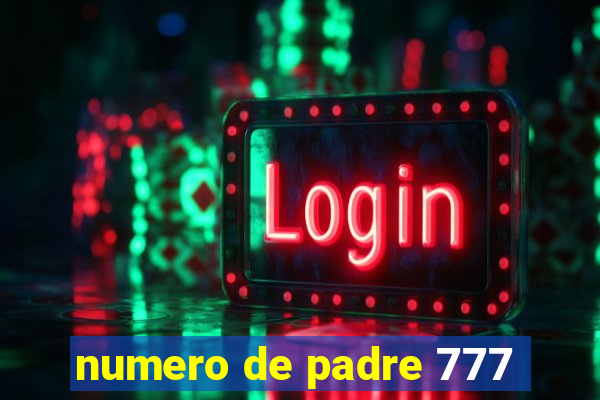 numero de padre 777